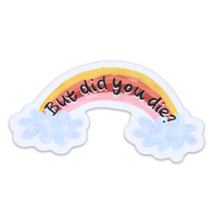 Did You Die Funny Vinyl Sticker
