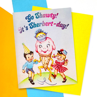Go Shawty! It's Sherbert-day! Birthday Card