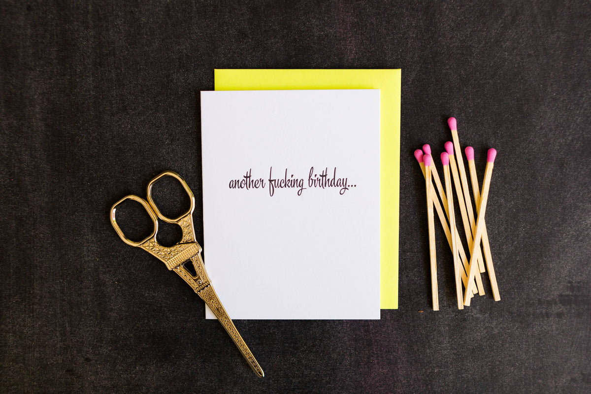 Another Fucking Birthday - Letterpress Greeting Card