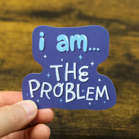 I Am...The Problem | Funny Self Awareness Vinyl Sticker
