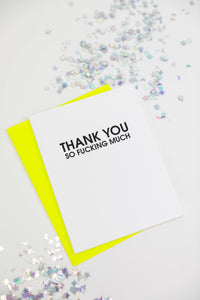 Thank You So Fucking Much - Thank You - Letterpress Card