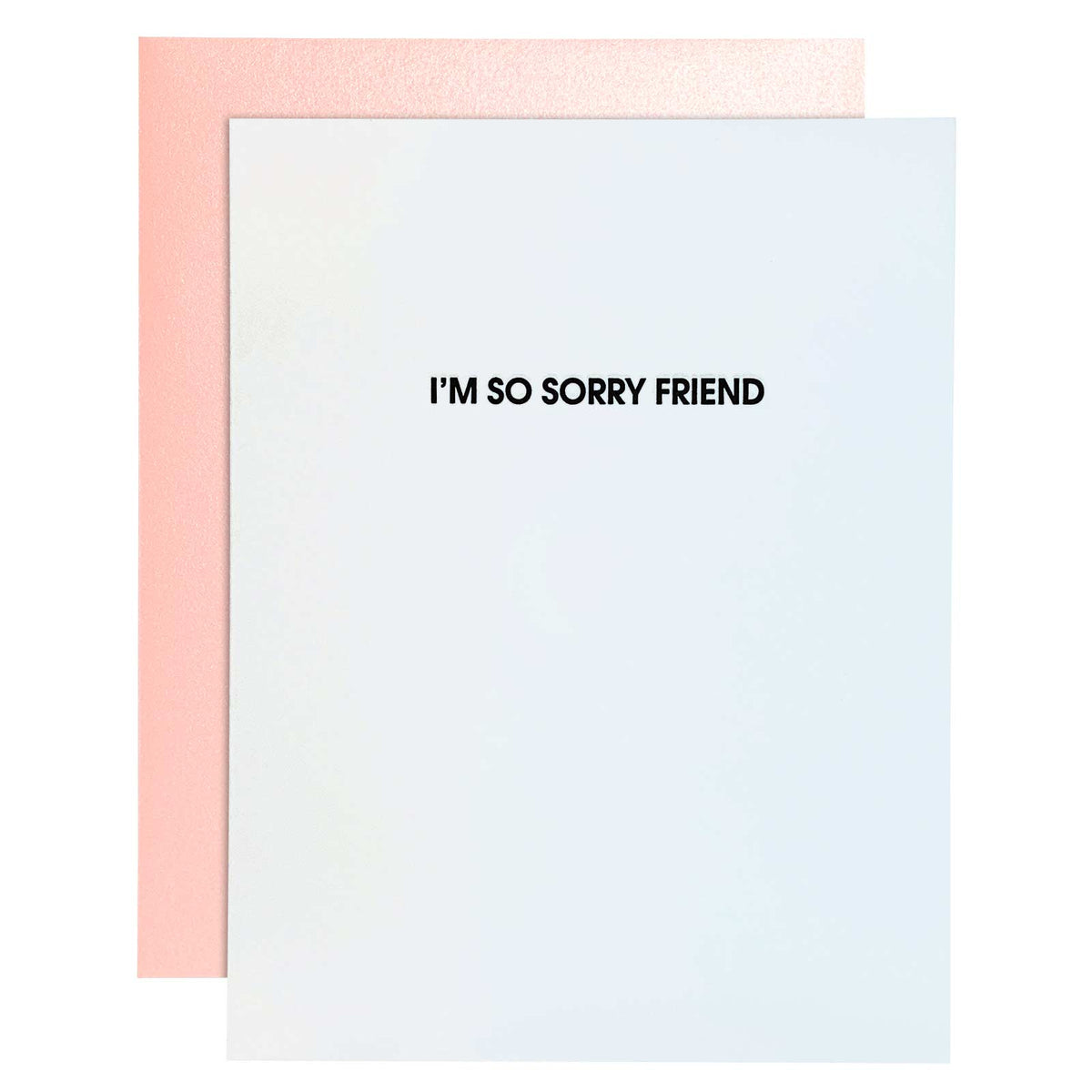 I'm So Sorry Friend - Sympathy | Support - Letterpress Card