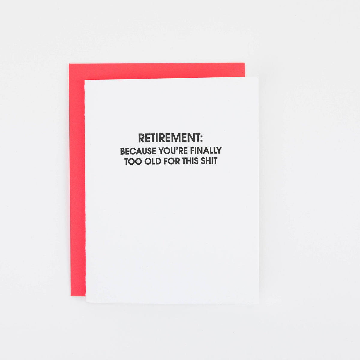 Retirement: Because You're Finally Too Old for This Shit - Funny Card