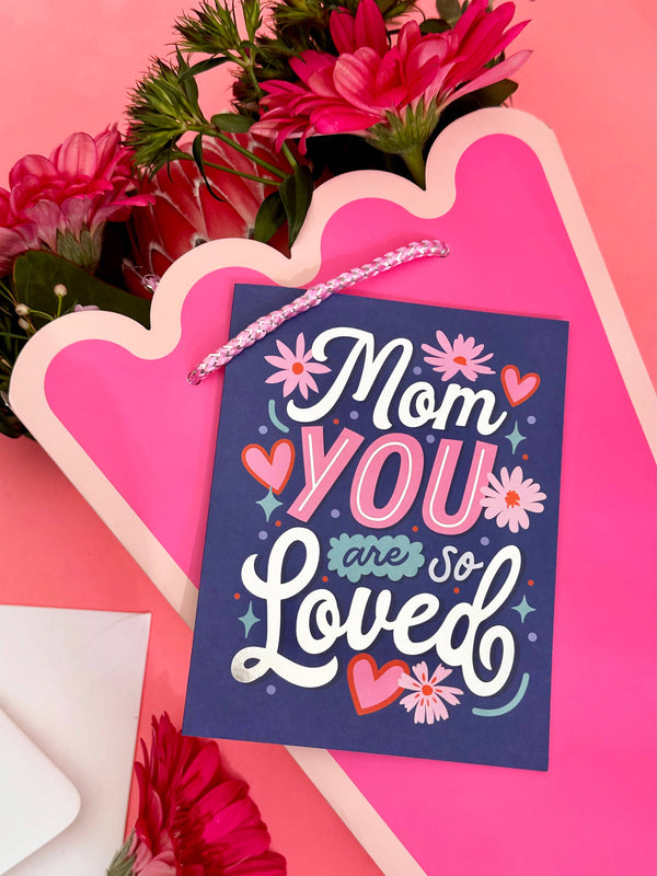 Mom You Are So Loved