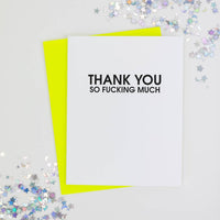 Thank You So Fucking Much - Thank You - Letterpress Card