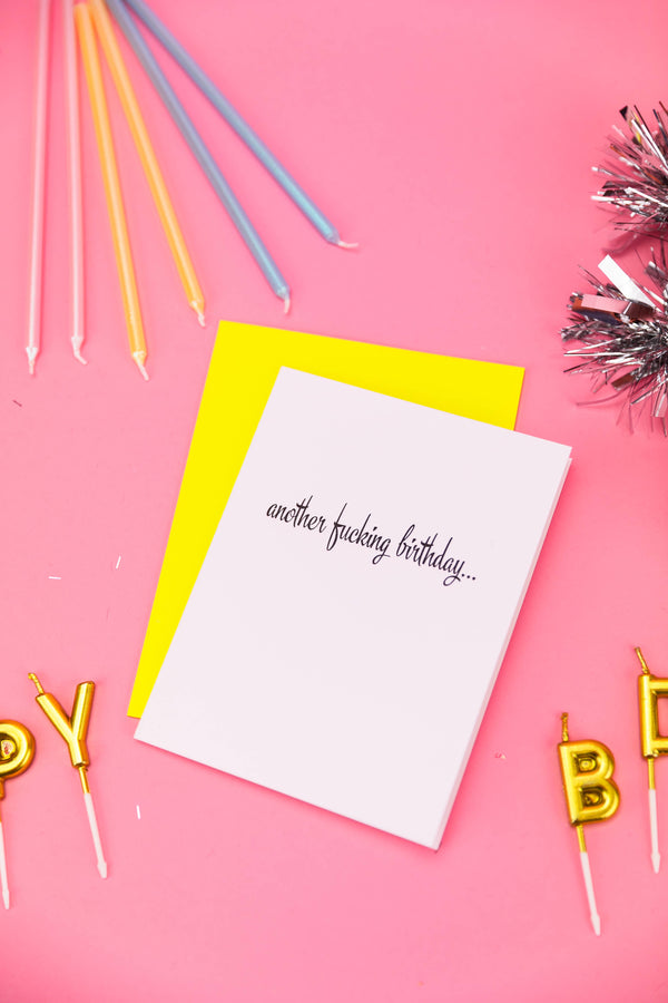 Another Fucking Birthday - Letterpress Greeting Card