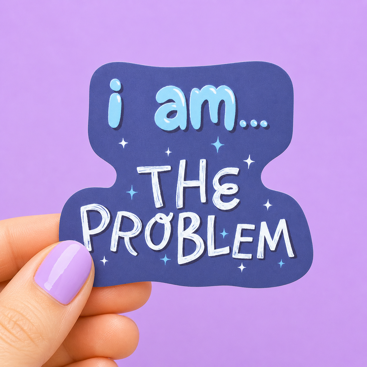 I Am...The Problem | Funny Self Awareness Vinyl Sticker