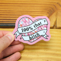 100% That Bitch Glitter Shiny Funny Vinyl Sticker