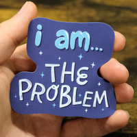 I Am...The Problem | Funny Self Awareness Vinyl Sticker