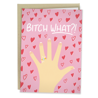 Bitch What - Everyday Greeting Card