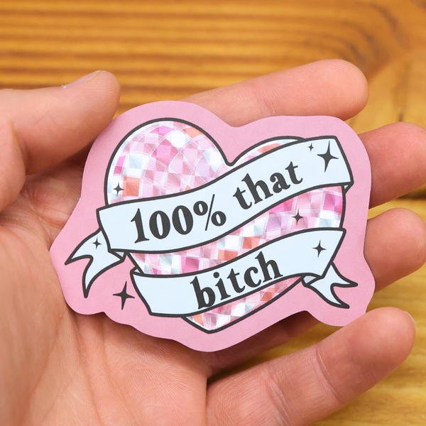 100% That Bitch Glitter Shiny Funny Vinyl Sticker