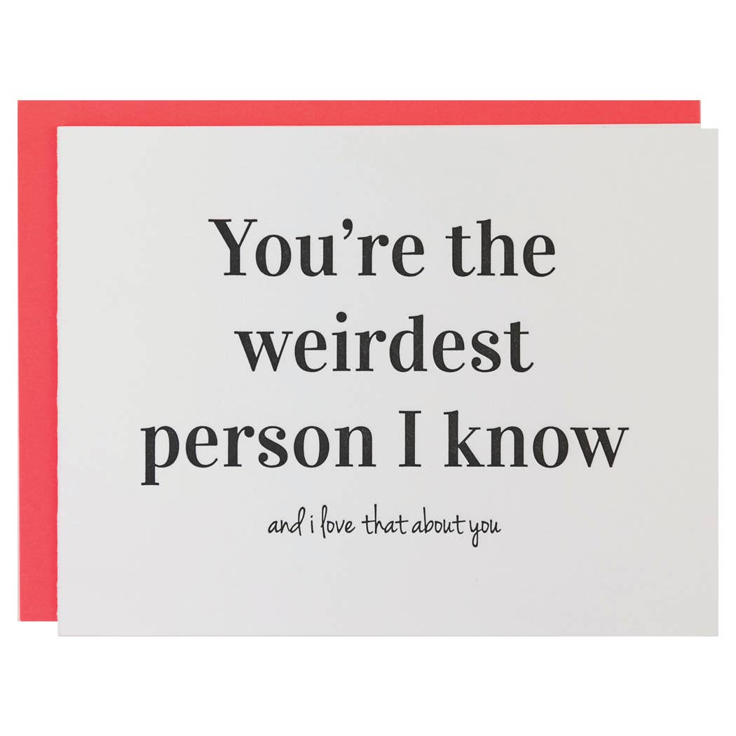 You're The Weirdest Person I Know, Love That About You - Funny Friendship Card