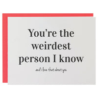 You're The Weirdest Person I Know, Love That About You - Funny Friendship Card