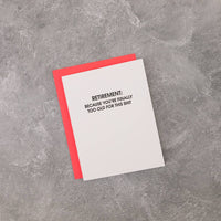 Retirement: Because You're Finally Too Old for This Shit - Funny Card