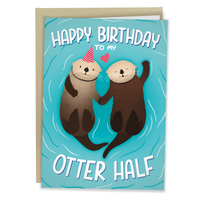 Happy Birthday To My Otter Half - Funny Birthday Card