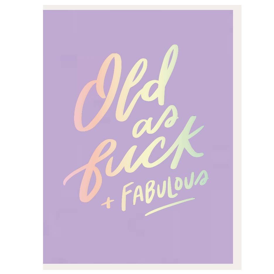 Old AF + Fabulous  Greeting Card