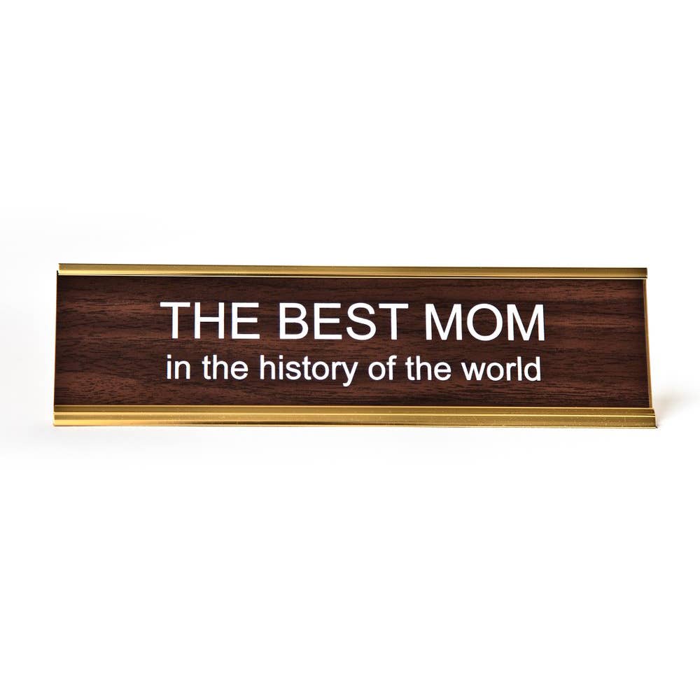 The Best Mom In The History Of The World Nameplate