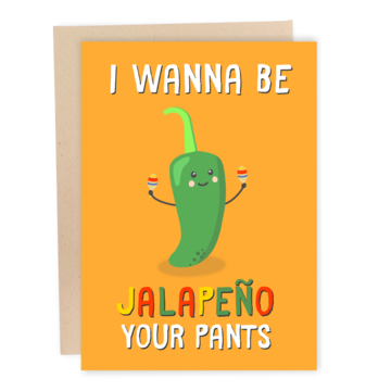 Jalapeno Your Pants Greeting Card