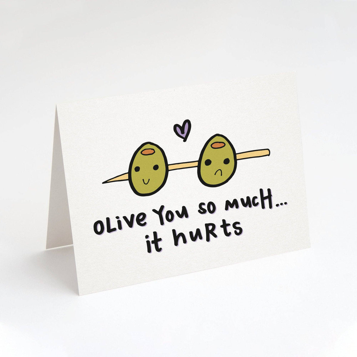 Olive You So Much...It Hurts. Love Card