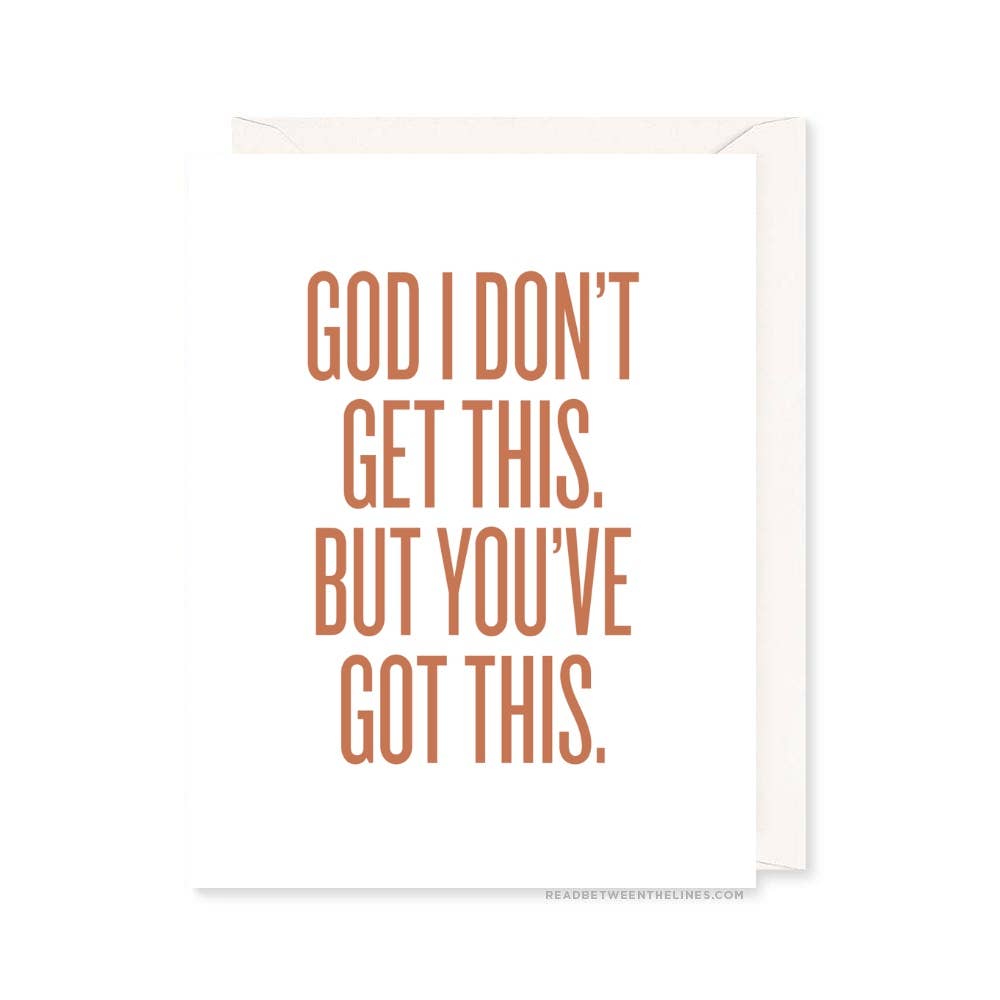 God, I Don't Get This. But You've Got This. Card