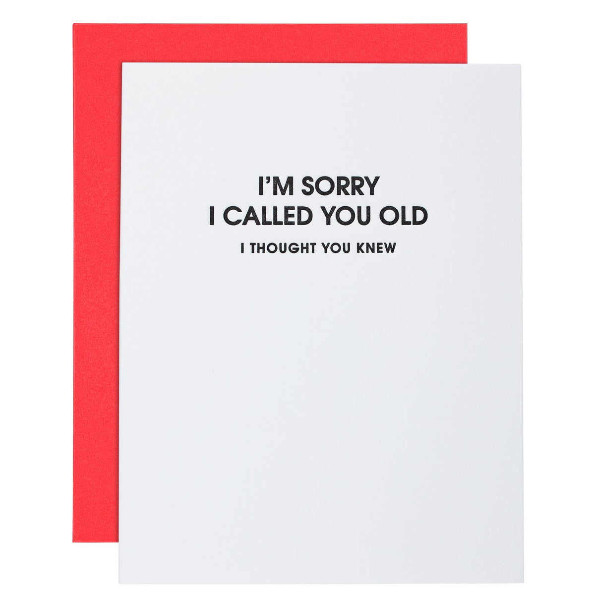I Am Sorry I Called You Old - Greeting Card